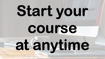 Start your course at anytime